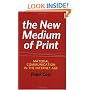 The New Medium of Print: Material Communication in the Internet Age (Printing Industry Center)