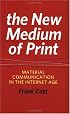 The New Medium of Print: Material Communication in the Internet Age (Printing Industry Center)