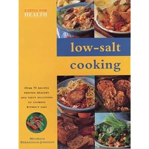 Low-Salt Cooking (Eating for Health)