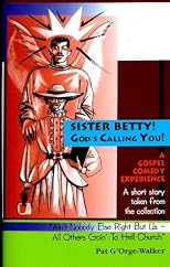 Sister Betty! God's Calling You!