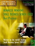 Advanced Windows Small Business Server 2003 Best Practices