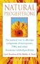 Natural Progesterone: The Natural Way to Alleviate Symptoms of Menopause, PMS, and Other Hormone-Related Problems