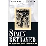 Spain Betrayed: The Soviet Union in the Spanish Civil War (Annals of Communism Series)