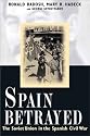 Spain Betrayed: The Soviet Union in the Spanish Civil War (Annals of Communism Series)