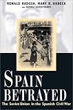  : Spain Betrayed: The Soviet Union in the Spanish Civil War (Annals of Communism Series)