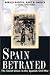 Spain Betrayed: The Soviet Union in the Spanish Civil War (Annals of Communism Series)