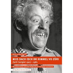 Miis Dach isch dr Himmel vo Z�ri. Zarli Carigiet, 1907-1981