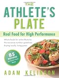 by Adam Kelinson The Athletes Plate: Real Food for High Performance(text only)1st (First) edition [Paperback]2009
