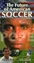 Future of American Soccer [VHS]