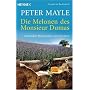Die Melonen des Monsieur Dumas: ... und andere H�hepunkte der Provence