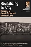 Revitalizing The City: Strategies To Contain Sprawl And Revive The Core (Cities and Contemporary Society)