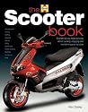 The Scooter Book: Everything You Need to Know About Owning, Enjoying and Maintaining Your Scooter