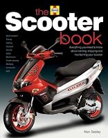 The Scooter Book: Everything you need to know about owning, enjoying and maintaining your scooter