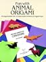 Fun with Animal Origami: 12 Projects and 24 Sheets of Origami Paper
