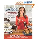 From Junk Food to Joy Food: All the Foods You Love to Eat...Only Better