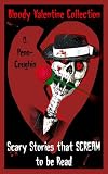 Bloody Valentine Collection: Scary Stories that Scream to be Read (They're Coming For You)