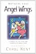 Image of Mothers Have Angel Wings: A Tribute to the Tears and Triumphs of Being a Mom