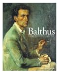 Balthus Catalogue Raisonne of the Com...
