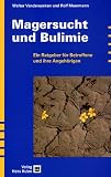 Magersucht und Bulimie - Ein Ratgeber f&uuml;r Betroffene und ihre Angeh&ouml;rigen - 
