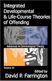 Integrated Developmental and Life-Course Theories of Offending (Advances in Criminological Theory)