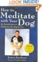 How to Meditate with Your Dog: An Introduction to Meditation for Dog Lovers
