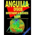 Anguilla Offshore Investment and Business Guide (World Offshore Investment and Business... by Ibp Usa and USA International Business Publications