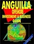 Anguilla Offshore Investment and Business Guide (World Offshore Investment and Business Library)