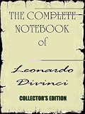 The Complete Notebooks of Leonardo Divinci (Collector's Edition)