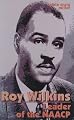 Roy Wilkins: Leader Of The Naacp