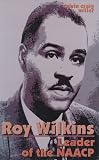 Roy Wilkins: Leader of the NAACP