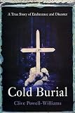 Cold Burial: A True Story of Endurance and Disaster