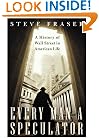 Every Man a Speculator: A History of Wall Street in American Life