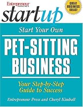 Start Your Own Pet-Sitting Business (The Startup Series)
