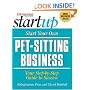 Start Your Own Pet-Sitting Business (The Startup Series)