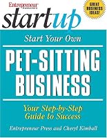 Start Your Own Pet-Sitting Business (The Startup Series)