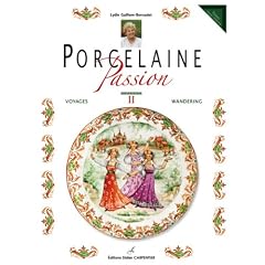 Porcelaine Passion : Volume 2, Voyages, �dition bilingue fran�ais-anglais