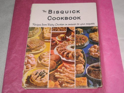 The Bisquick cookbook;: Recipes from Betty Crocker in answer to your requests