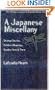 A Japanese Miscellany: Strange Stories, Folklore Gleanings, Studies Here & There (Writings on Japan by Lafcadio Hearn)