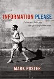 Information Please: Culture and Politics in the Age of Digital Machines