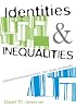 Identities and Inequalities: Exploring the Intersections of Race, Class, Gender, And Sexuality: Exploring the Intersections of Race, Class, Gender and Sexuality