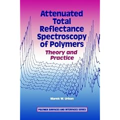 Attenuated Total Reflectance Spectroscopy of Polymers: Theory and Practice (Polymer Surfaces and Interfaces Series)