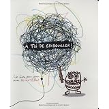 A toi de gribouiller !par Herv� Tullet