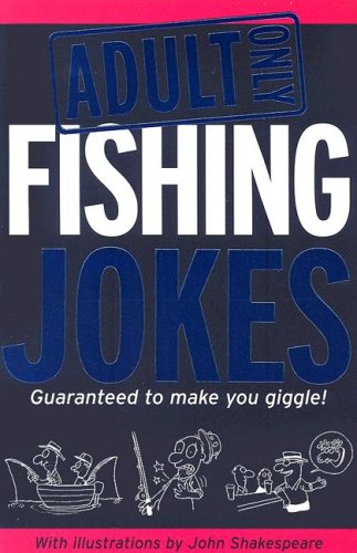 Adult Only Fishing Jokes Guaranteed to Make You gGggle