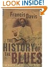 The History Of The Blues: The Roots, The Music, The People