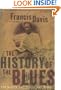 The History Of The Blues: The Roots, The Music, The People