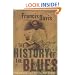 The History Of The Blues: The Roots, The Music, The People