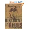The History of the Blues: The Roots, the Music, the People The History of the Blues: The Roots, the Music, the People