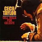 Cell Walk For Celeste by  Cecil Taylor and Buell Neidlinger 