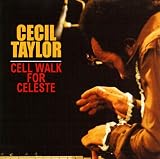 Revue Cecil Taylor  / Cell Walk For Celeste