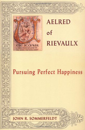 Aelred of Rievaulx: Pursuing Perfect Happiness (The Newman Press)